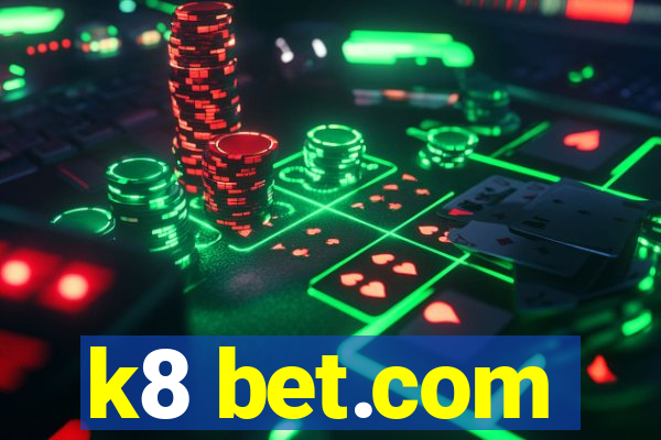 k8 bet.com